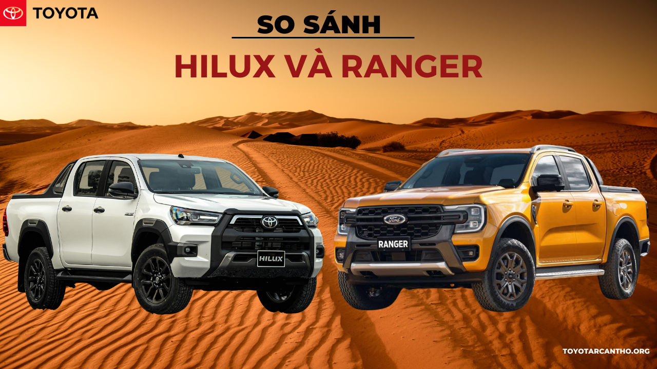So sánh Toyota Hilux và Ford Ranger: điểm nhấn nằm ở đâu ?